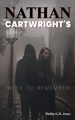 Nathan Cartwright's: Week to Remember - Phillip G. D. Jones