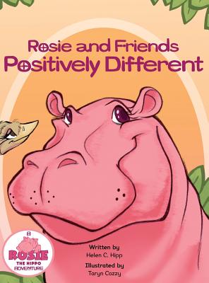 Rosie and Friends Positively Different - Helen C. Hipp