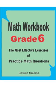 Poza produsului Math Workbook Grade 6: The Most Effective Exercises and Practice Math Questions - Michael Smith