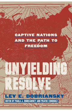 Coperta cărții 'Unyielding Resolve: Captive Nations and the Path to Freedom - Lev E. Dobriansky'