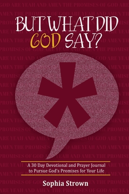 But What Did God Say?: A 30 Day Devotional and Prayer Journal to Pursue God's Promises for Your Life -