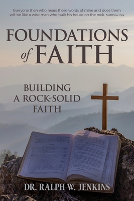 Foundations of Faith: Building a Rock-Solid Faith - Ralph W. Jenkins