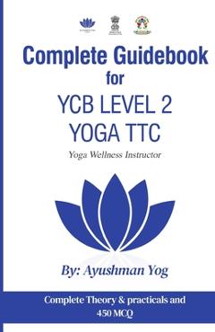 Poza produsului Complete Guidebook For YCB Level 2 Yoga TTC: Yoga Wellness Instructor - Ayushman Yog