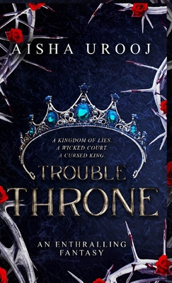 Trouble Throne - Aisha Urooj