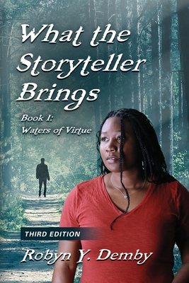 What the Storyteller Brings - Book I: Waters of Virtue - Third Edition - Robyn Y. Demby