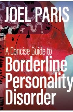 A Concise Guide to Borderline Personality Disorder - Joel Paris