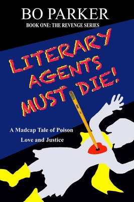 Literary Agents Must Die! - Bo Parker
