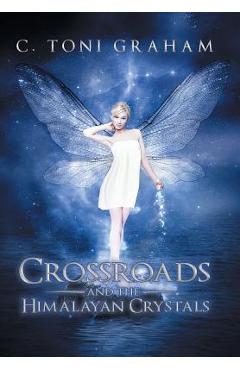 Coperta cărții 'Crossroads and the Himalayan Crystals - C. Toni Graham'