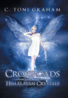 Coperta cărții 'Crossroads and the Himalayan Crystals - C. Toni Graham'
