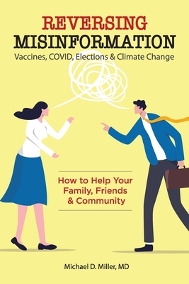 Reversing Misinformation: How to Help Your Family, Friends & Community - Michael D. Miller