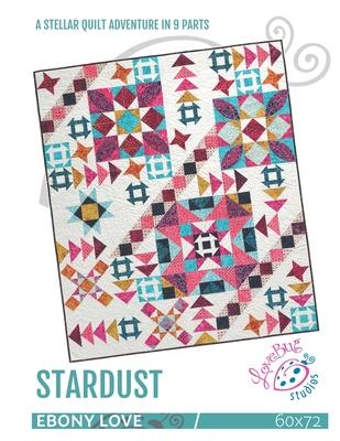 Stardust: A Quilt Adventure in 9 Parts - Ebony Love