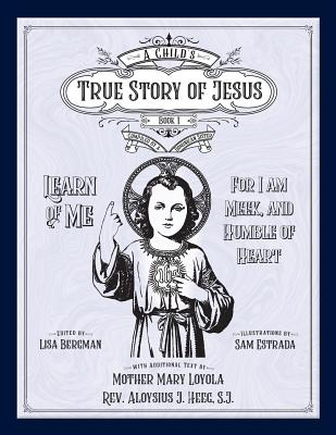 Child's True Story of Jesus, Book 1 - Lisa Bergman