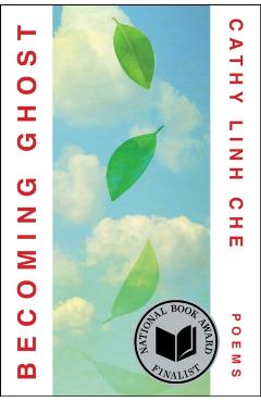 Becoming Ghost: Poetry - Cathy Linh Che