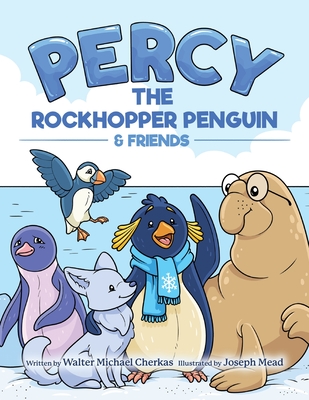 Percy the Rockhopper Penguin and Friends - Walter Michael Cherkas