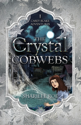 Coperta cărții 'The Crystal Cobwebs - Sharilee Roe'
