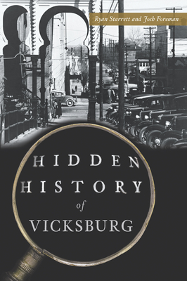 Hidden History of Vicksburg - Ryan Starrett