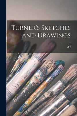 Turner's Sketches and Drawings - A. J. 1866-1939 Finberg
