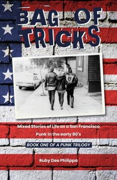 Coperta cărții 'Bag of Tricks: Mixed Stories of Life as a San Francisco Punk in the early 80's . Book One of a Punk Trilogy. - Ruby Dee'