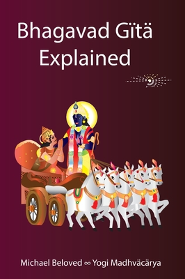 Bhagavad Gita Explained - Michael Beloved