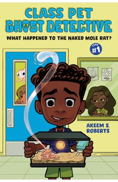 Coperta cărții 'What Happened to the Naked Mole Rat?: A Graphic Novel - Akeem S. Roberts'