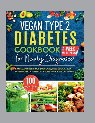 Coperta cărții 'Vegan Type 2 Diabetes Cookbook for Newly Diagnosed: Simple and Delicious Low-carb, Low-sugar, Plant-based'