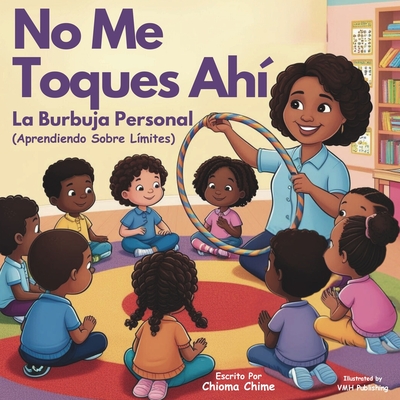 No Me Toques Ah: La Burbuja Personal - Aprendiendo Sobre Lmites - Chioma Chime