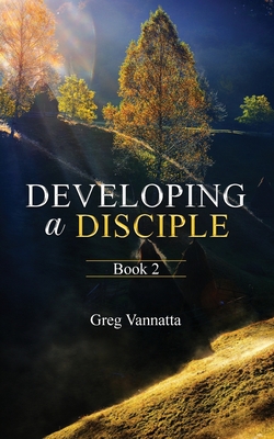 Developing A Disciple: Book 2 - Greg Vannatta