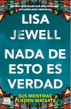 Coperta cărții 'NADA de Esto Es Verdad (Novela) / None of This Is True (a Novel) - Lisa Jewell'