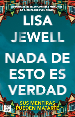 NADA de Esto Es Verdad (Novela) / None of This Is True (a Novel) - Lisa Jewell