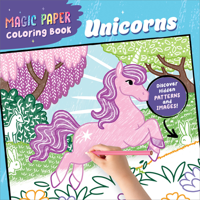 Magic Paper Coloring Book: Unicorns: Discover Hidden Patterns and Images! - Natascha Pitz