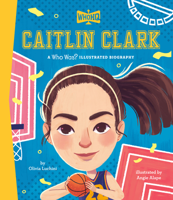 Caitlin Clark: A Who Was? Illustrated Biography - Olivia Luchini