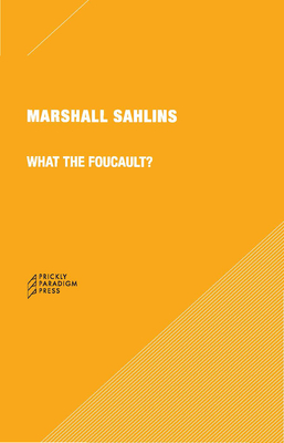 What the Foucault? - Marshall Sahlins
