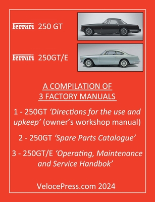 Ferrari 250 GT & 250 Gt/E - A Compilation of Three Factory Manuals - Floyd Clymer