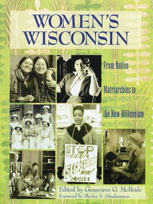 Women's Wisconsin: From Native Matriarchies to the New Millennium - Genevieve G. Mcbride