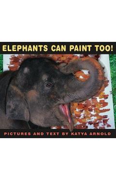 Poza produsului Elephants Can Paint Too! - Katya Arnold