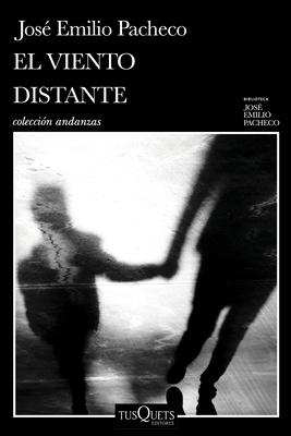 El Viento Distante Y Otros Relatos / The Distant Wind and Other Short Stories - José Emilio Pacheco