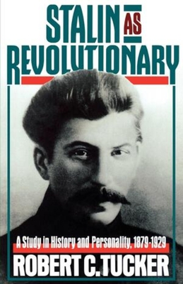 Coperta cărții 'Stalin as Revolutionary, 1879-1929: A Study in History and Personality - Robert Tucker'
