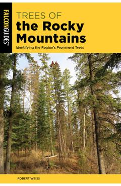 Poza produsului Trees of the Rocky Mountains: Identifying the Region's Prominent Trees - Robert Weiss