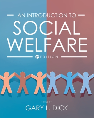 An Introduction to Social Welfare: History, Perspective and the Role of Advocacy - Gary L. Dick