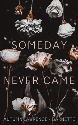 Someday Never Came - Autumn Lawrence-barnette