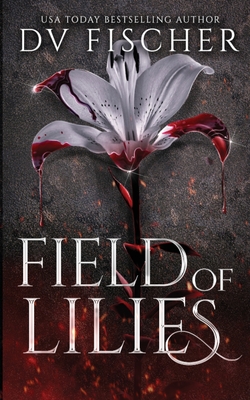 Field of Lilies (A Curvy Girl Dark Romance Novel) - Dv Fischer
