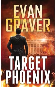 Coperta cărții 'Target Phoenix: A John Phoenix Thriller Book 2 - Evan Graver'