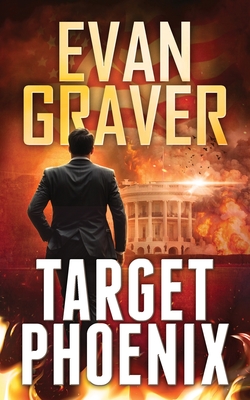 Target Phoenix: A John Phoenix Thriller Book 2 - Evan Graver