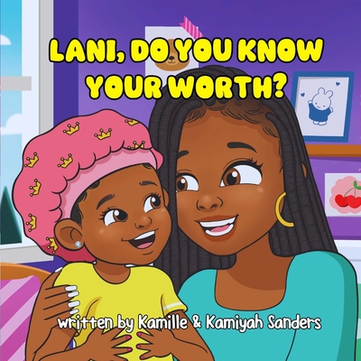 Lani, Do You Know Your Worth? - Kamille &. Kamiyah Sanders