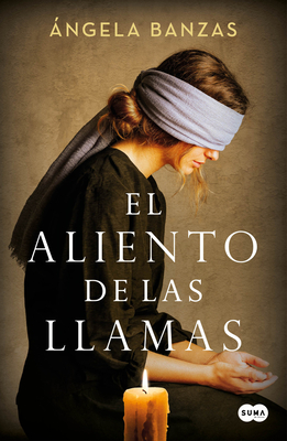 El Aliento de Las Llamas / The Breath of Flames - Ángela Banzas