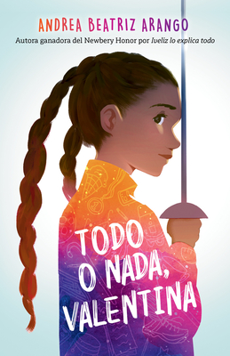Todo O Nada, Valentina / It's All or Nothing, Vale - Andrea Beatriz Arango