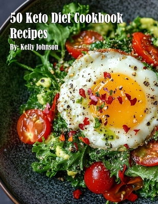 50 Keto Diet Cookbook Recipes - Kelly Johnson