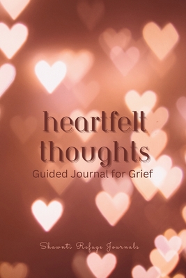 Heartfelt Thoughts - Guided Journal for Grief - Shawnti Refuge