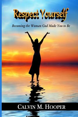 Coperta cărții 'Respect Yourself: Becoming the Woman God Made You to Be - Valerie Hooper'
