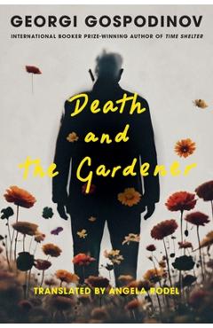 Poza produsului Death and the Gardener - Georgi Gospodinov